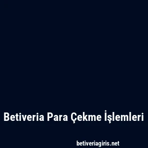 Betiveria Para Çekme İşlemleri
